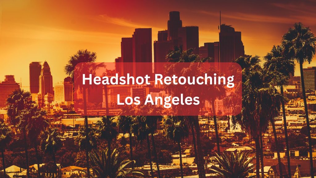 Headshot Retouching Los Angeles Featured Image