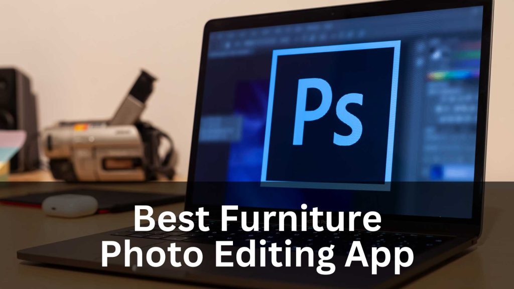 Best Furniture Photo Editing App