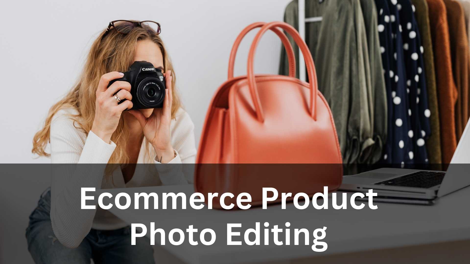 Ecommerce Product Photo Editing Featured Image