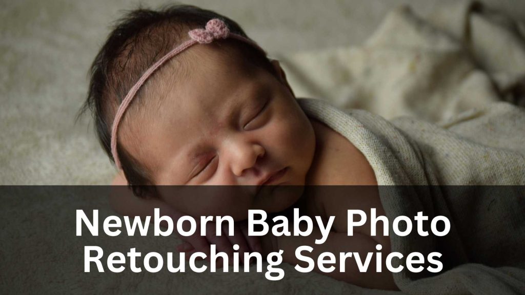Newborn Baby Photo Retouching Services