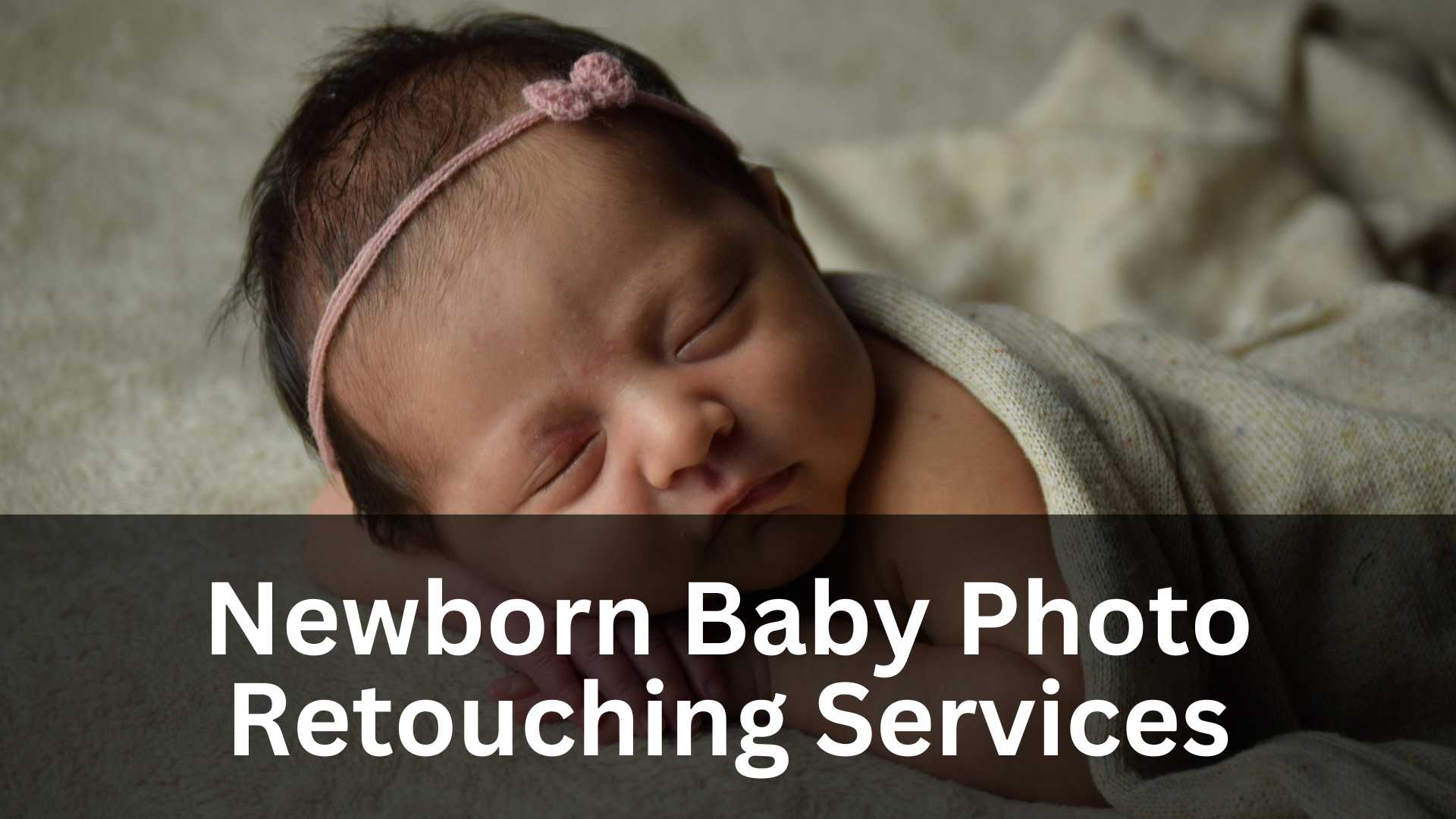 Newborn Baby Photo Retouching Services